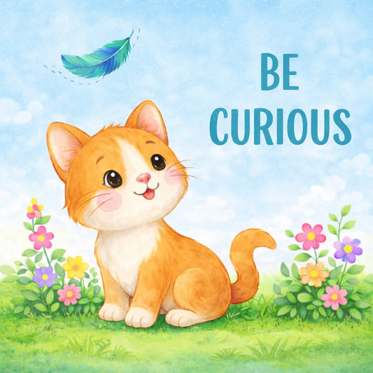 Be Curious